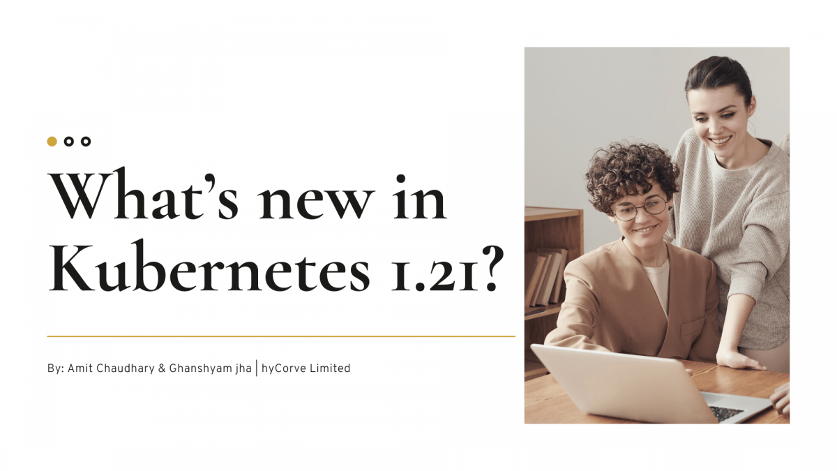 What’s new in Kubernetes 1.21?