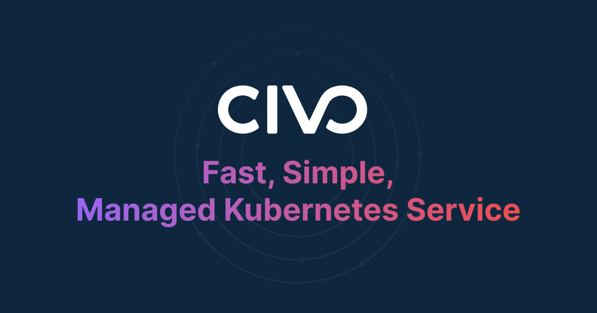 Civo - The Fastest Kubernetes Provider