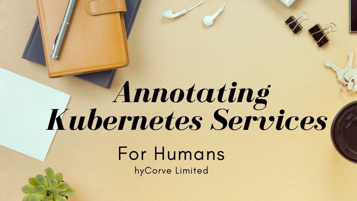 Annotating Kubernetes Services For Humans