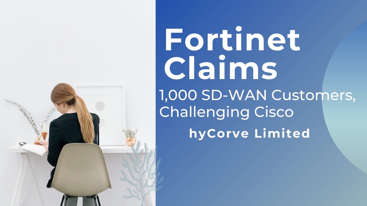 Fortinet Claims 21,000 SD-WAN Customers, Challenging Cisco